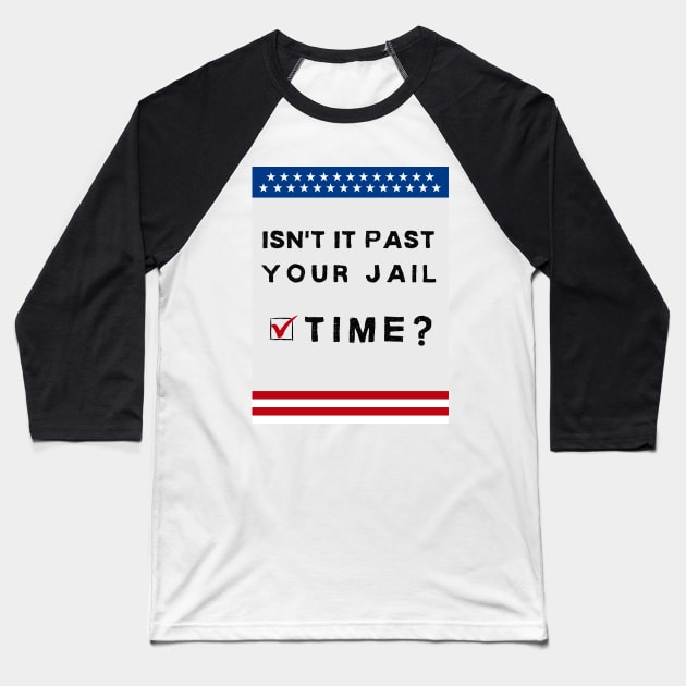 isn't it past your jail time? American theme Baseball T-Shirt by TreSiameseTee